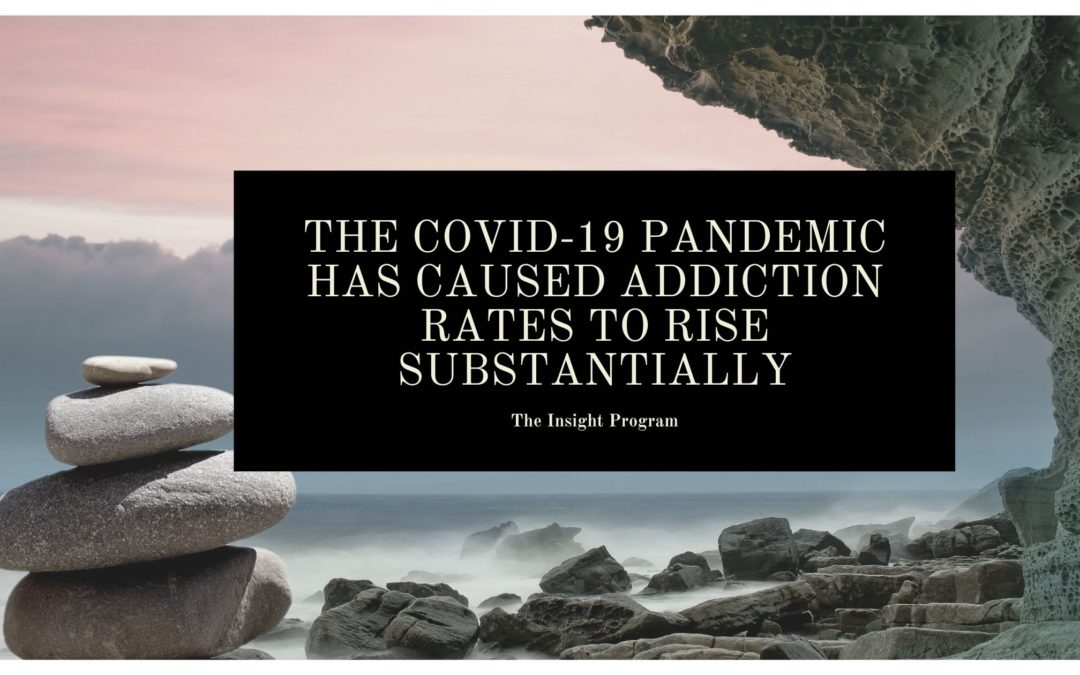 The Covid-19 Pandemic Has Caused Addiction Rates To Rise Substantially