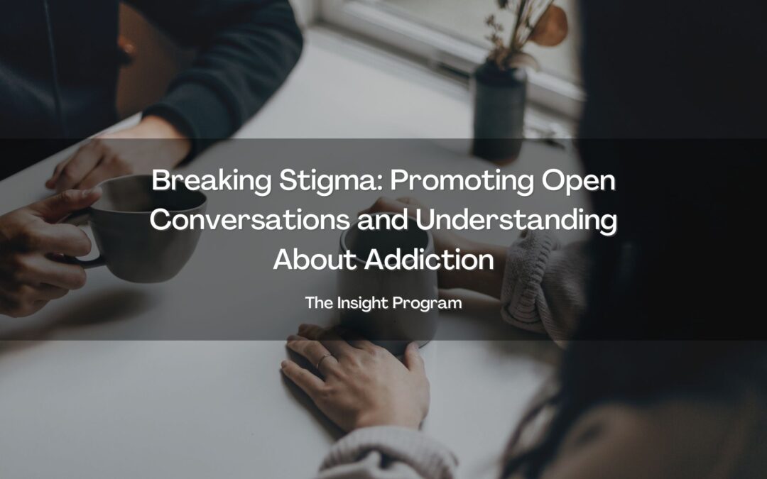 Breaking Stigma: Promoting Open Conversations and Understanding About Addiction