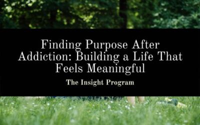 Finding Purpose After Addiction: Building a Life That Feels Meaningful