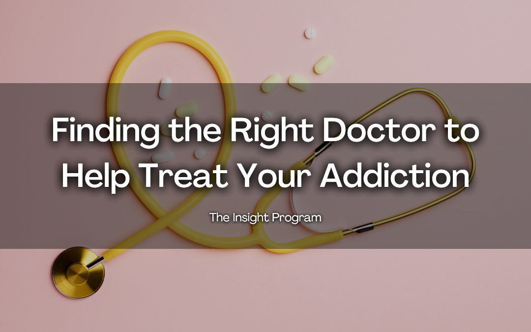 Finding The Right Doctor To Help Treat Your Addiction