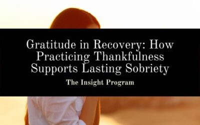 Gratitude in Recovery: How Practicing Thankfulness Supports Lasting Sobriety