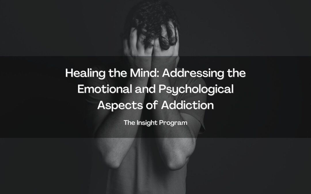 Healing the Mind: Addressing the Emotional and Psychological Aspects of Addiction