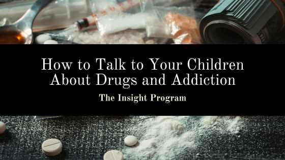 How to Talk to Your Children About Drugs and Addiction