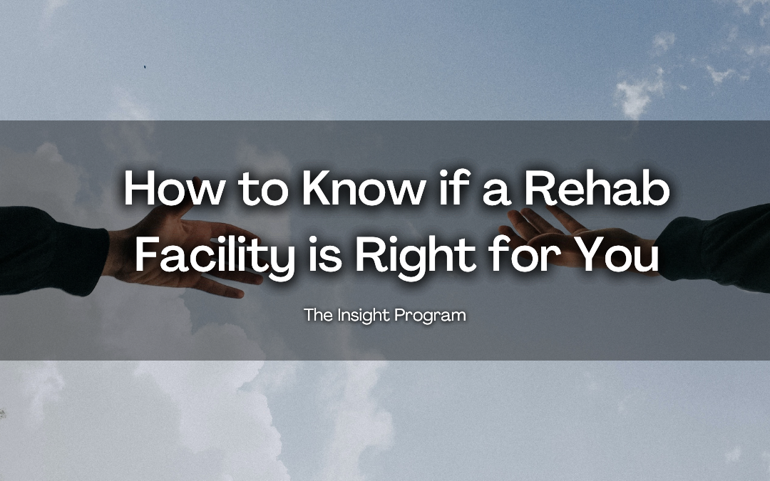 How To Know If A Rehab Facility Is Right For You
