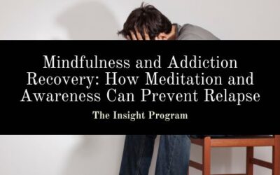 Mindfulness and Addiction Recovery: How Meditation and Awareness Can Prevent Relapse
