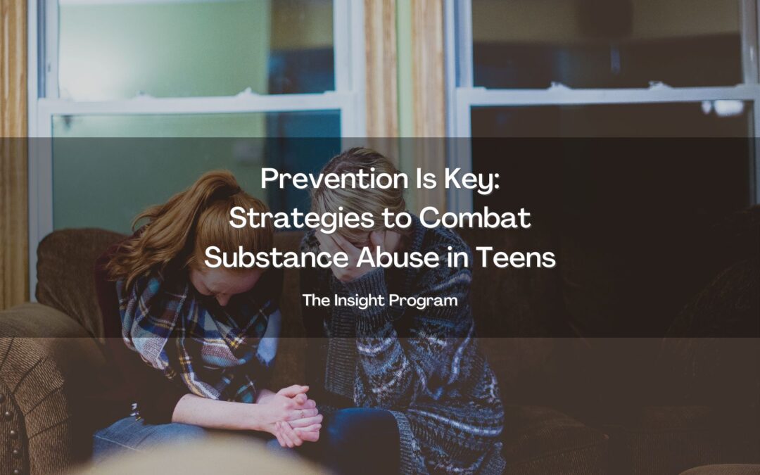 Prevention Is Key: Strategies to Combat Substance Abuse in Teens