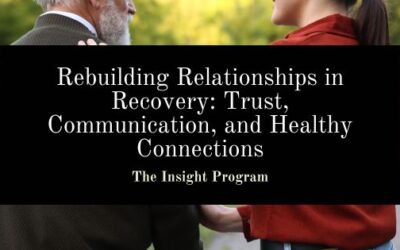 Rebuilding Relationships in Recovery: Trust, Communication, and Healthy Connections