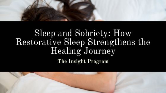 Sleep and Sobriety: How Restorative Sleep Strengthens the Healing Journey