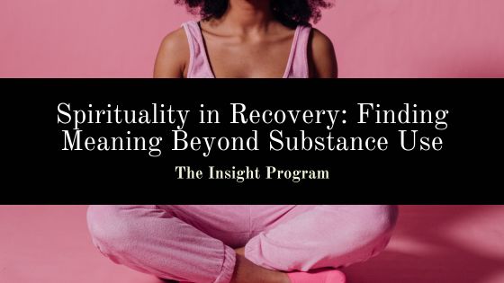 Spirituality in Recovery: Finding Meaning Beyond Substance Use
