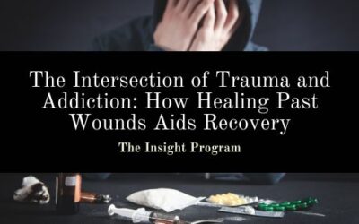 The Intersection of Trauma and Addiction: How Healing Past Wounds Aids Recovery