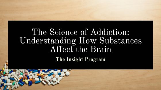 The Science of Addiction: Understanding How Substances Affect the Brain