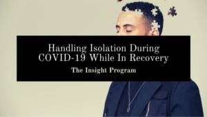 The Insight Program Handling Isolation Amid Covid 19
